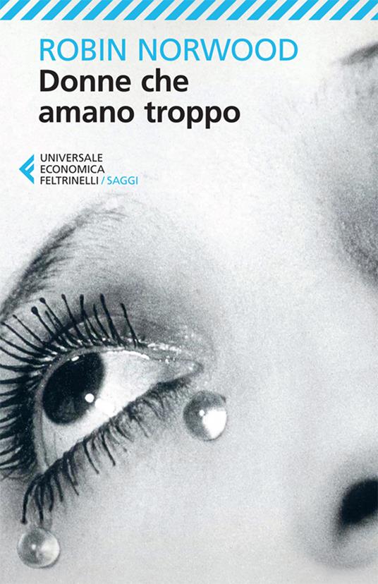 Donne che amano troppo - Robin Norwood,Enrica Bertoni - ebook