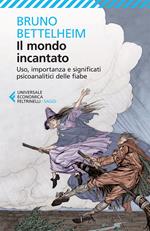 Il mondo incantato. Uso, importanza e significati psicoanalitici delle fiabe