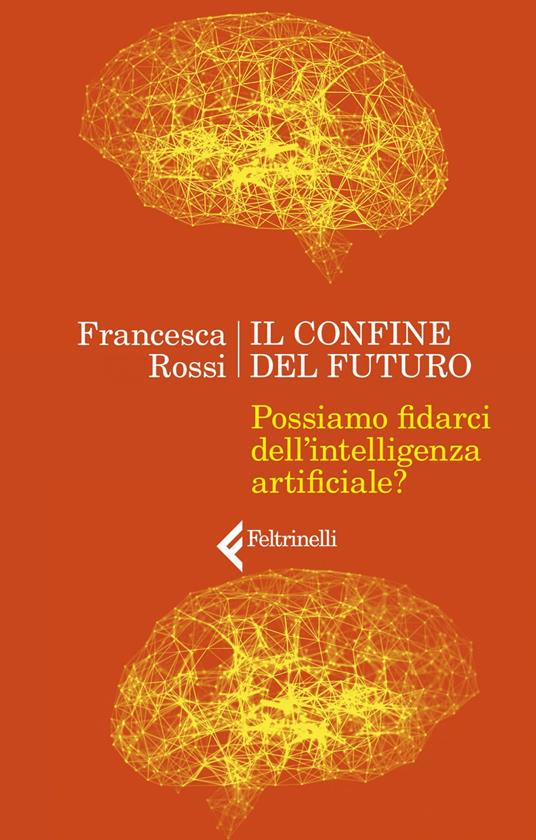 Il confine del futuro. Possiamo fidarci dell'intelligenza artificiale? - Francesca Rossi - ebook