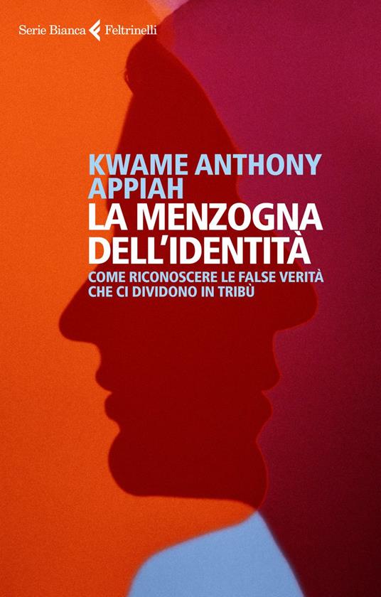 La menzogna dell'identità. Come riconoscere le false verità che ci dividono in tribù - Kwame Anthony Appiah,Flavio Santi - ebook