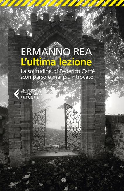 L' ultima lezione. La solitudine di Federico Caffè scomparso e mai più ritrovato - Ermanno Rea - ebook