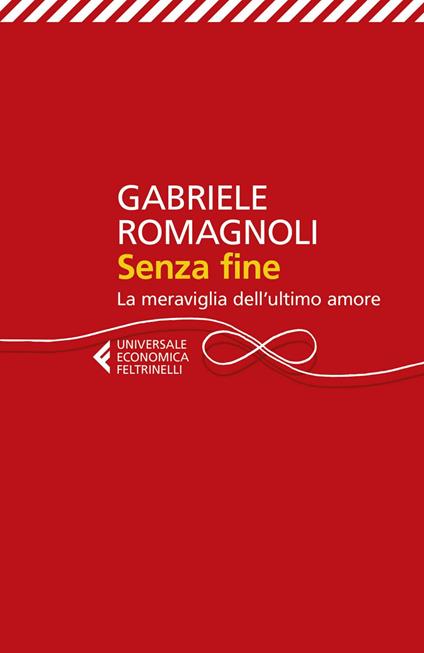 Senza fine. La meraviglia dell'ultimo amore - Gabriele Romagnoli - ebook