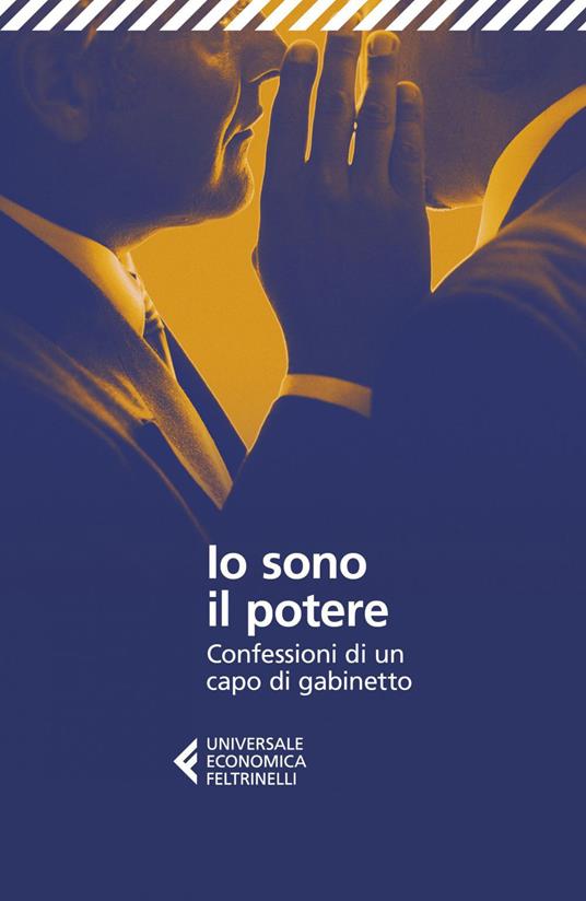 Io sono il potere. Confessioni di un capo di gabinetto - Anonimo,Giuseppe Salvaggiulo - ebook