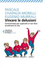 Vincere le delusioni. Contromosse per superarle e non farsi avvelenare la vita