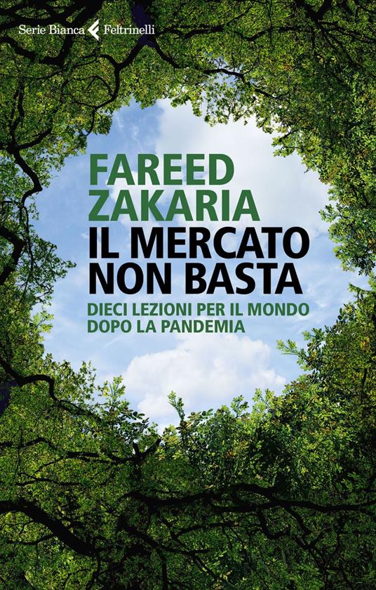 Il mercato non basta. Dieci lezioni per il mondo dopo la pandemia - Fareed Zakaria,Giancarlo Carlotti - ebook