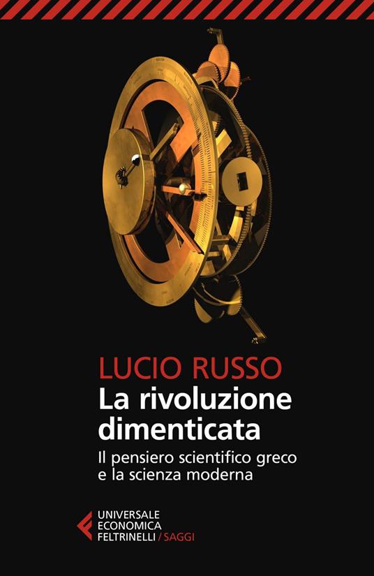 La rivoluzione dimenticata. Il pensiero scientifico greco e la scienza moderna. Nuova ediz. - Lucio Russo - ebook