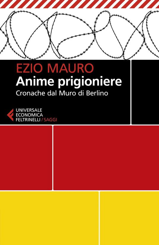 Anime prigioniere. Cronache dal muro di Berlino - Ezio Mauro - ebook