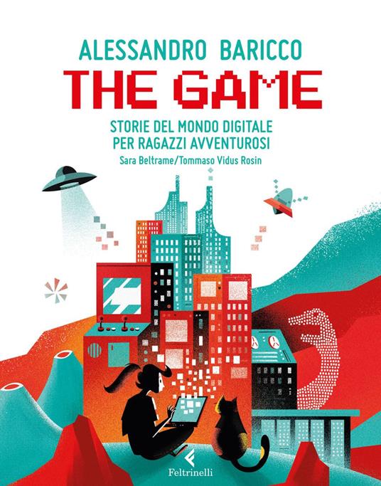 The game. Storie del mondo digitale per ragazzi avventurosi - Alessandro Baricco,Sara Beltrame,Tommaso Vidus Rosin - ebook