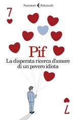 La disperata ricerca d'amore di un povero idiota