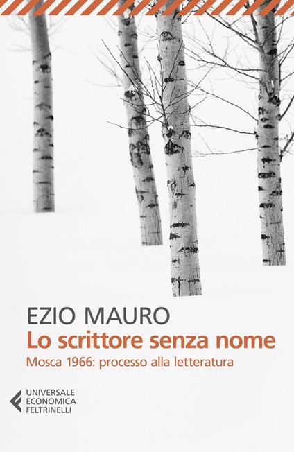 Lo scrittore senza nome. Mosca 1966: processo alla letteratura - Ezio Mauro - ebook