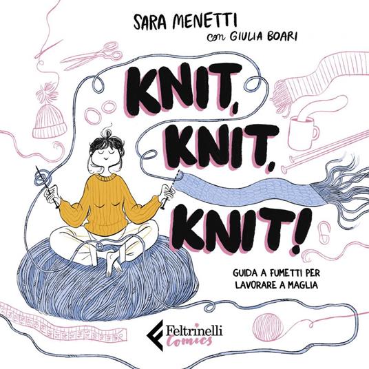 Knit, knit, knit! Guida a fumetti per lavorare a maglia - Boari, Giulia -  Menetti, Sara - Ebook - EPUB3 con Adobe DRM | IBS