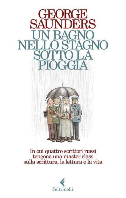 Un bagno nello stagno sotto la pioggia. In cui quattro scrittori russi tengono una master class sulla scrittura, la lettura e la vita - George Saunders,Cristiana Mennella - ebook