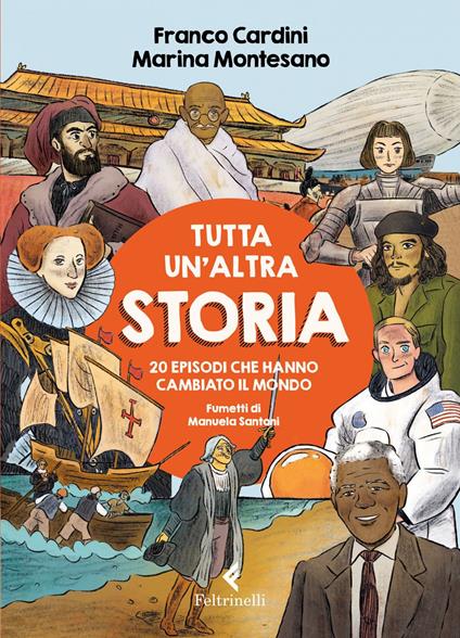 Tutta un'altra storia. 20 episodi che hanno cambiato il mondo. Ediz. illustrata - Franco Cardini,Marina Montesano,Manuela Santoni,Stefano Tirasso - ebook