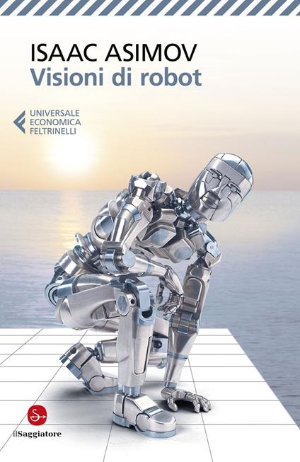 Visioni di robot - Isaac Asimov,Piero Cavallari,Giampaolo Cossato,Sandro Sandrelli - ebook