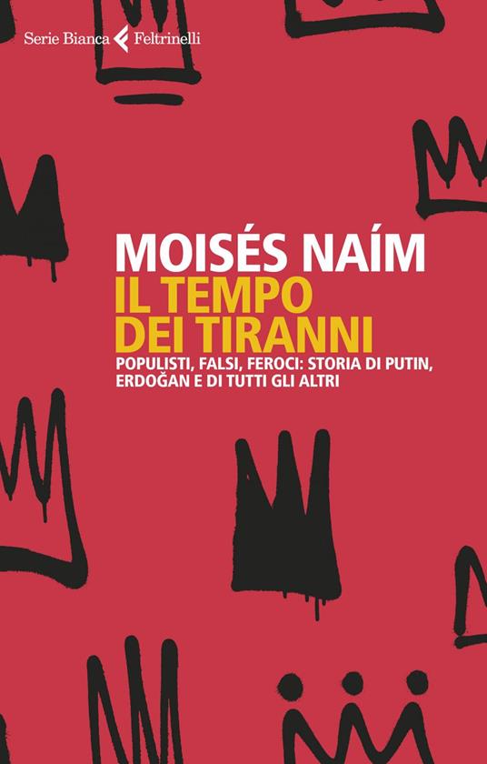 Il tempo dei tiranni. Populisti, falsi, feroci: storia di Putin, Erdogan e di tutti gli altri - Moisés Naím,Chiara Rizzo - ebook