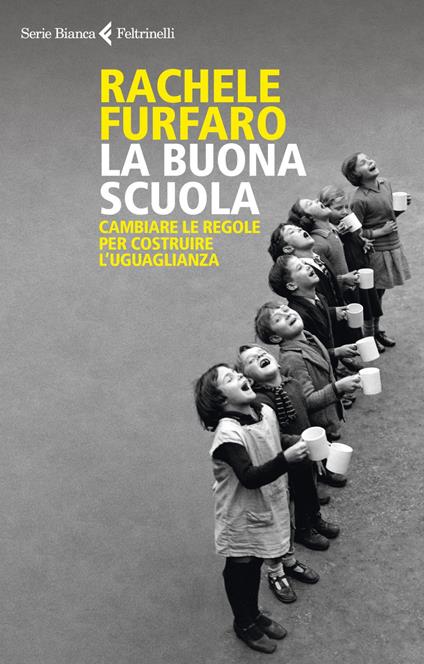 La buona scuola. Cambiare le regole per costruire l'uguaglianza - Rachele Furfaro - ebook