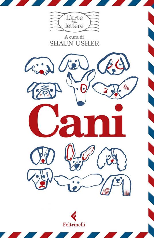 Cani, l'arte delle lettere - Shaun Usher,Tiziana Lo Porto,Silvia Rota Sperti - ebook