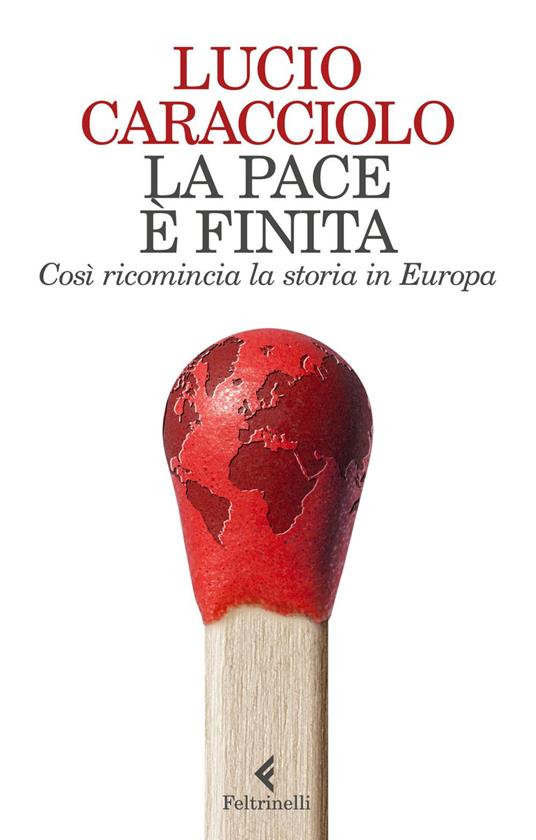 La pace è finita. Così ricomincia la storia in Europa - Lucio Caracciolo - ebook