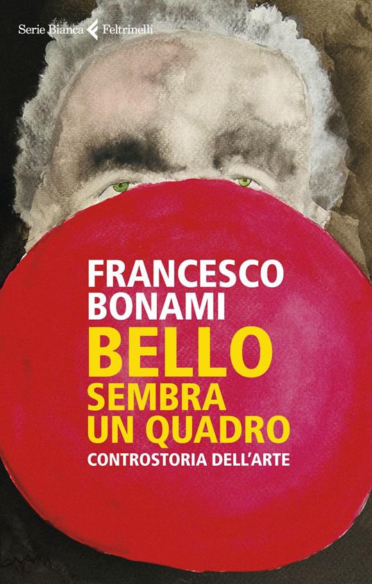 Bello, sembra un quadro. Controstoria dell'arte - Francesco Bonami - ebook