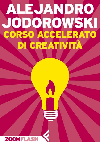 Corso accelerato di creatività - Alejandro Jodorowsky,Luisa Cortese,Silvia Meucci - ebook