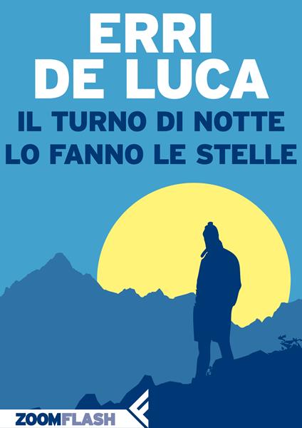 Il turno di notte lo fanno le stelle - Erri De Luca - ebook