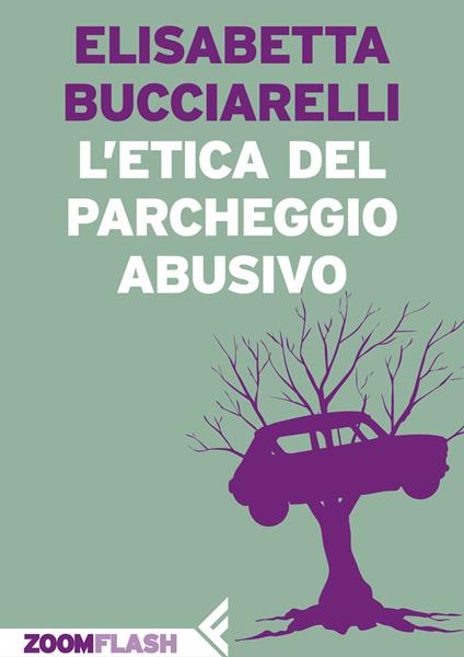 L' etica del parcheggio abusivo - Elisabetta Bucciarelli - ebook