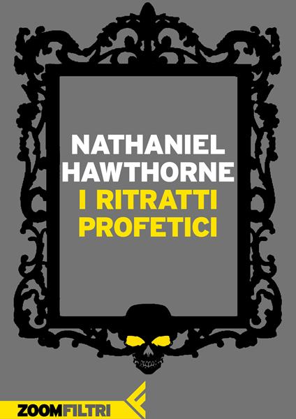 I ritratti profetici - Nathaniel Hawthorne,Igina Tattoni - ebook