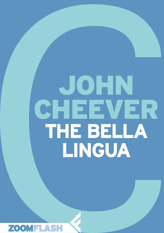 The Bella Lingua - John Cheever,Leonardo Giovanni Luccone - ebook