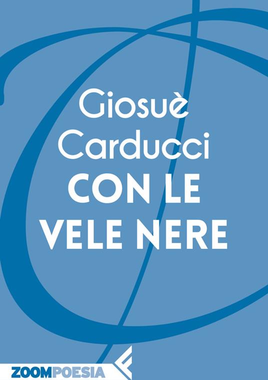 Con le vele nere - Giosuè Carducci,William Spaggiari - ebook