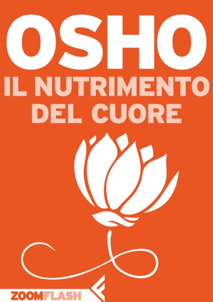 Il nutrimento del cuore - Osho,Diwani E. Fatatis - ebook