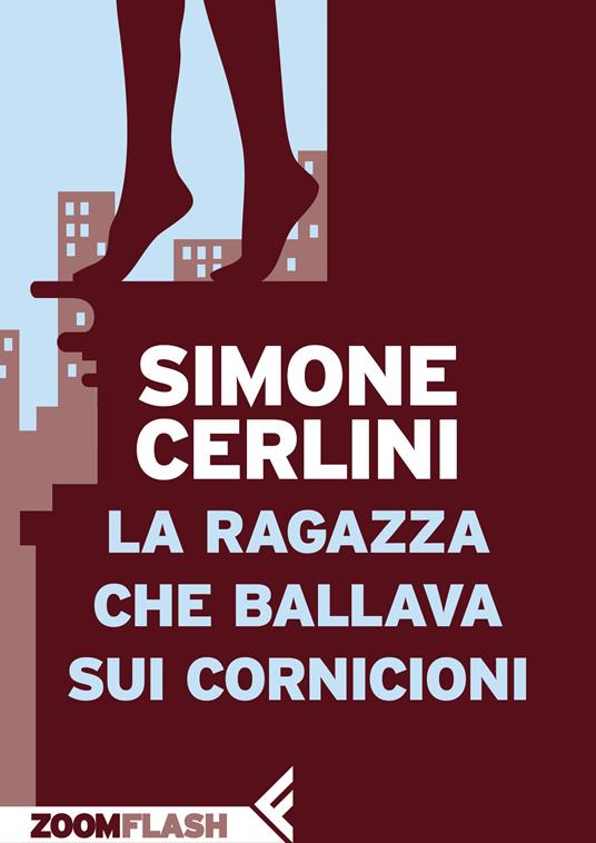 La ragazza che ballava sui cornicioni - Simone Cerlini - ebook