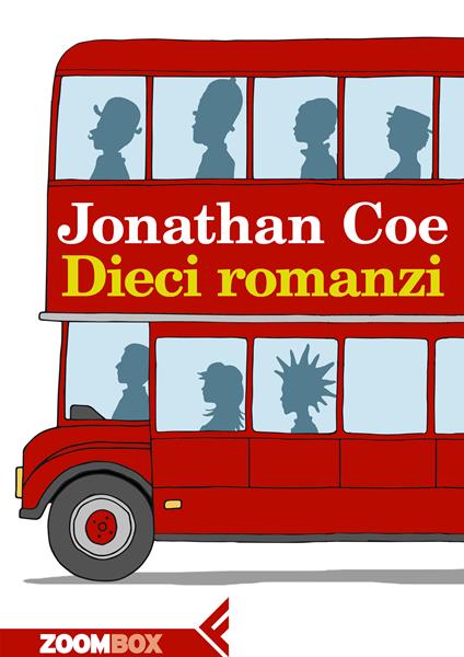 Dieci romanzi - Jonathan Coe,Mariagiulia Castagnone,Domenico Scarpa,Roberto Serrai - ebook