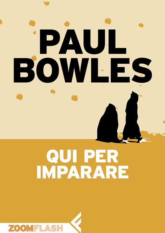 Qui per imparare - Paul Bowles,Francesca Bandel Dragone - ebook