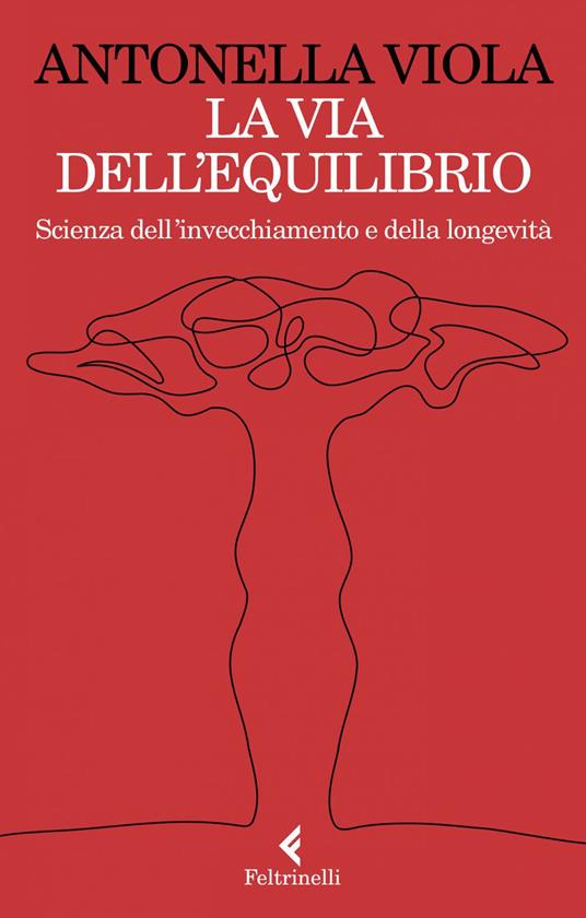 La via dell'equilibrio. Scienza dell'invecchiamento e della longevità - Antonella Viola - ebook