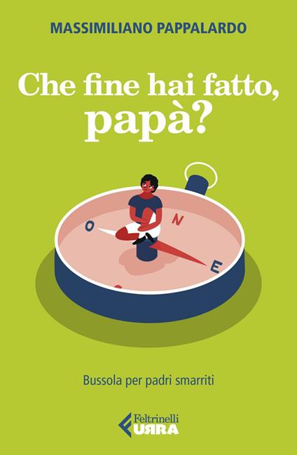 Che fine hai fatto, papà? Bussola per padri smarriti - Massimiliano Pappalardo - ebook