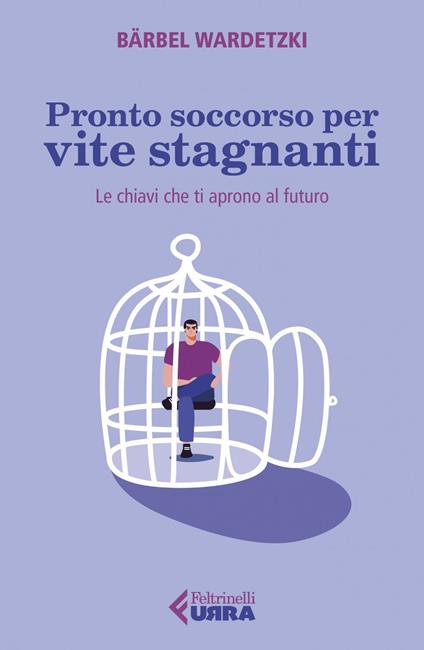 Pronto soccorso per vite stagnanti. Le chiavi che ti aprono al futuro - Bärbel Wardetzki,Cristina Malimpensa - ebook