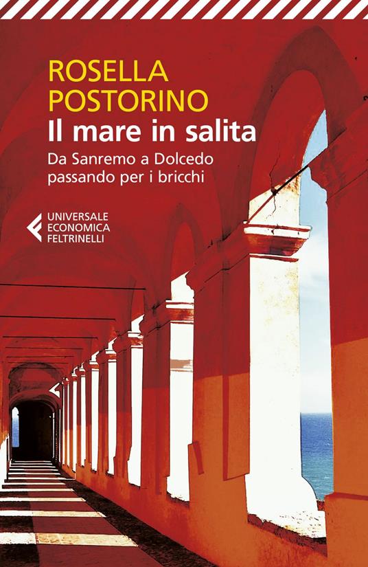 Il mare in salita. Da Sanremo a Dolcedo passando per i bricchi - Rosella Postorino - ebook