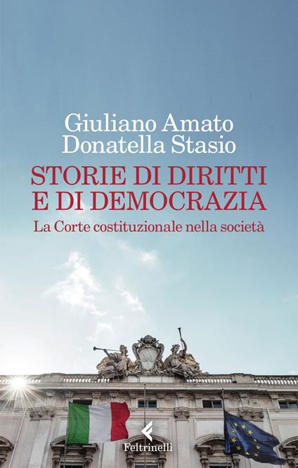 Storie di diritti e di democrazia. La Corte costituzionale nella società - Giuliano Amato,Donatella Stasio - ebook