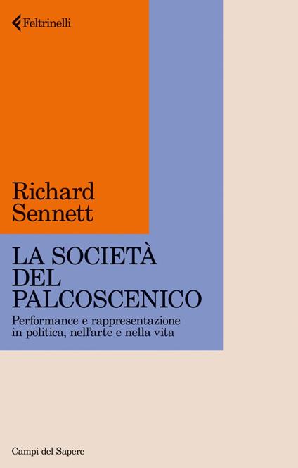 La società del palcoscenico. Performance e rappresentazione in politica, nell'arte e nella vita - Richard Sennett,Giuliana Olivero - ebook