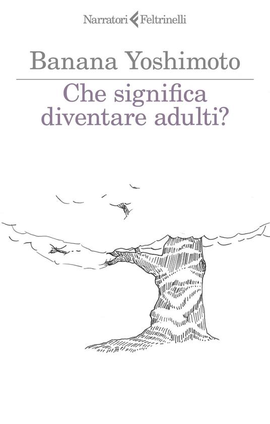 Che significa diventare adulti? - Banana Yoshimoto,Akemi Goto,Gala Maria Follaco - ebook