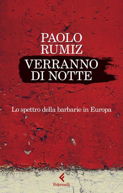 Verranno di notte. Lo spettro della barbarie in Europa - Paolo Rumiz - ebook