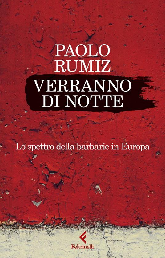 Verranno di notte. Lo spettro della barbarie in Europa - Paolo Rumiz - ebook