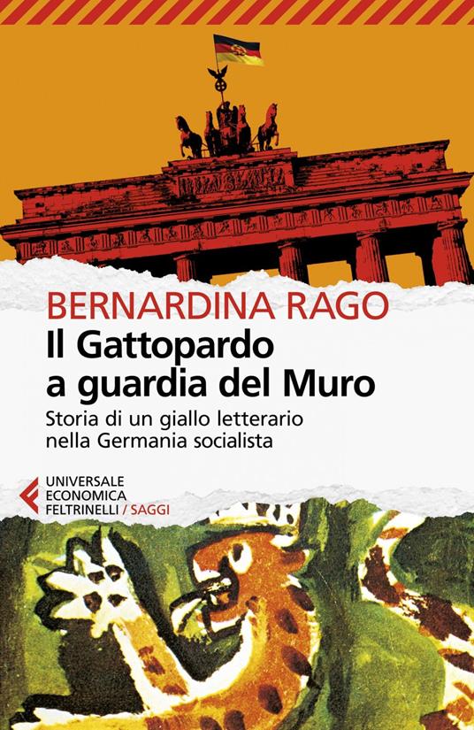 Il Gattopardo a guardia del muro. Storia di un giallo letterario nella Germania socialista - Bernardina Rago - ebook