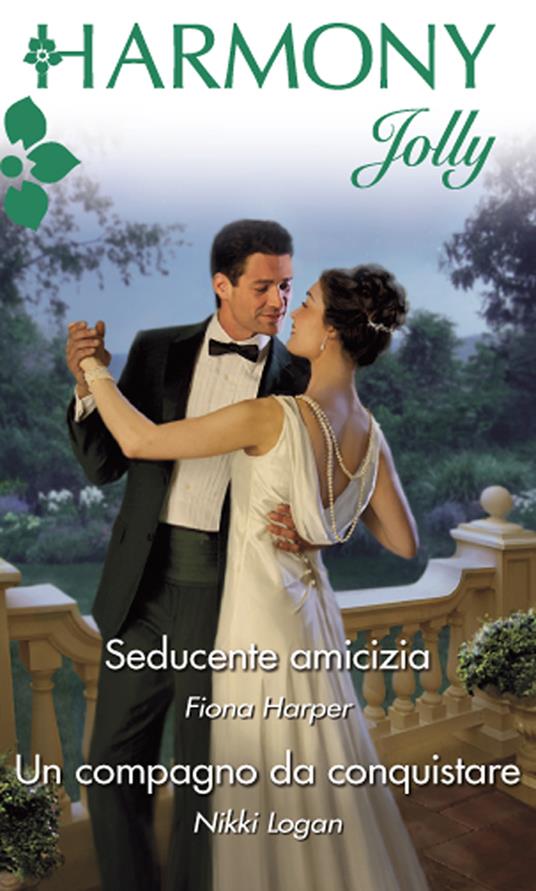 Seducente amicizia-Un compagno da conquistare - Fiona Harper,Nikki Logan - ebook