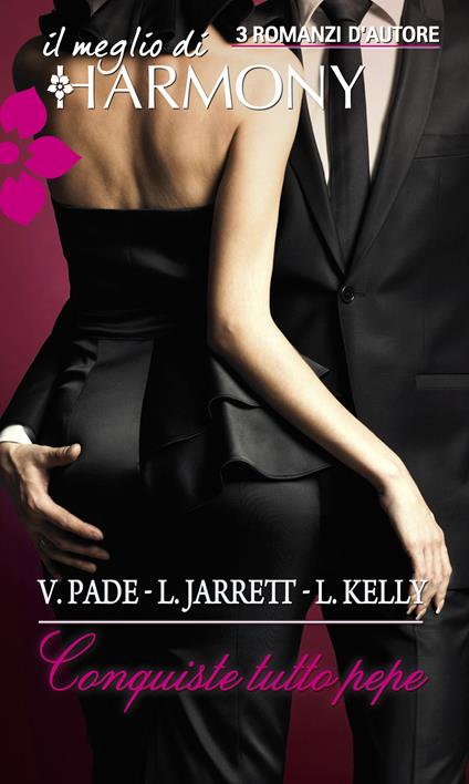 Conquiste tutto pepe - Liz Jarrett,Leslie Kelly,Victoria Pade - ebook