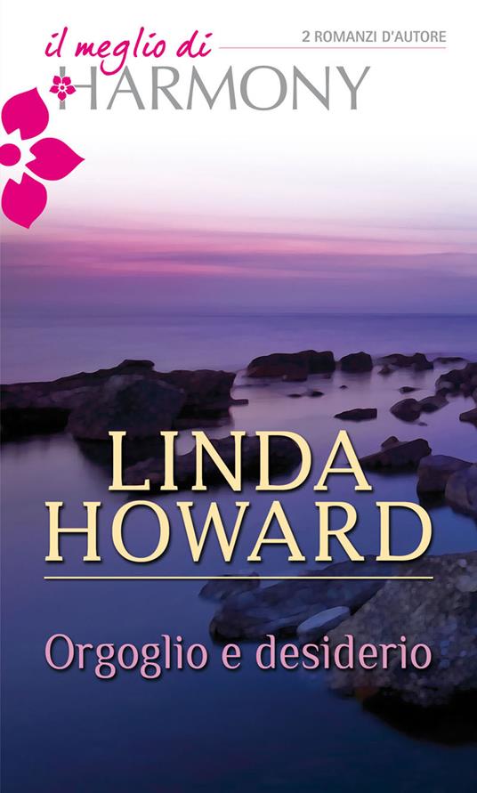 Orgoglio e desiderio - Linda Howard - ebook