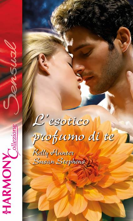 L' esotico profumo di te - Kelly Hunter,Susan Stephens - ebook