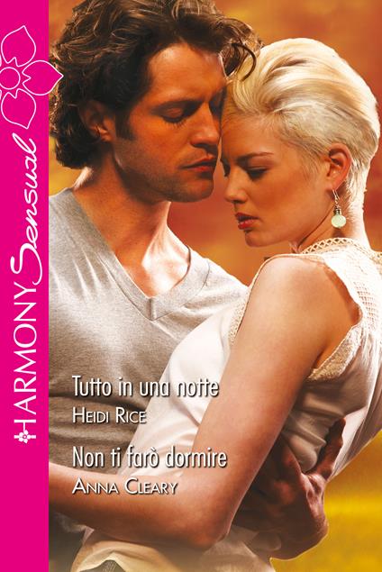 Tutto in una notte - Anna Cleary,Heidi Rice - ebook