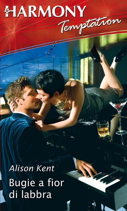 Bugie a fior di labbra - Alison Kent - ebook