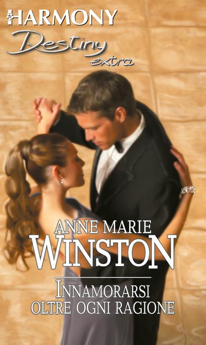 Innamorarsi oltre ogni ragione - Anne Marie Winston - ebook